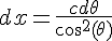 4$dx=\frac{cd\theta}{cos^2(\theta)}